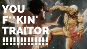 Read more about the article Eren’s Quote “You F**king Traitor!”