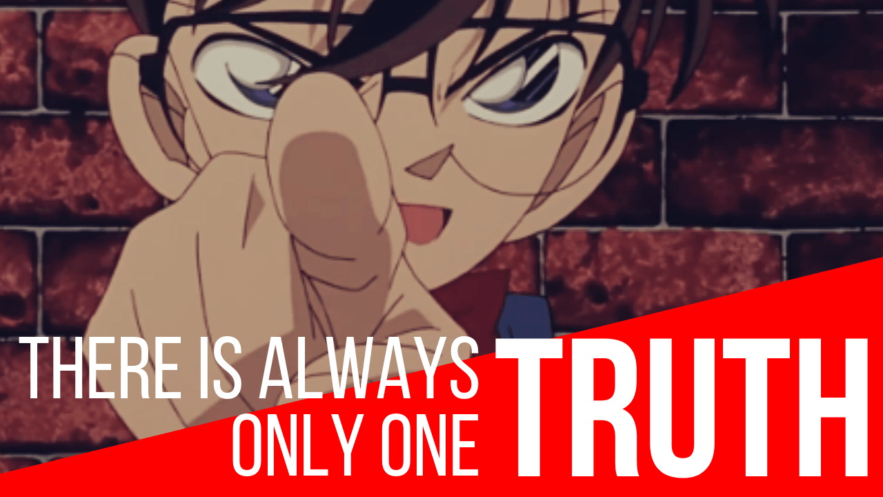 Conan's Quote "There Is Always Only One Truth" - Easy Peasy Japanesey