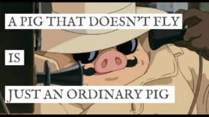 Read more about the article Porco’s Quote “A Pig That Doesn’t Fly Is Just An Ordinary Pig”