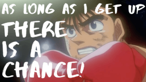 Read more about the article Ippo’s Quote “As Long As I Get Up, There Is A Chance!”