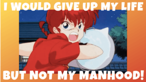 Read more about the article Ranma Saotome’s Quote “I Would Give Up My Life But Not My Manhood!”