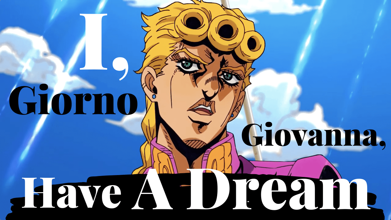 I have a dream. Джорно Джованна Польпо. Джорно Джованна мечта. Джорно i have a Dream. I giorno Giovanna have a Dream.