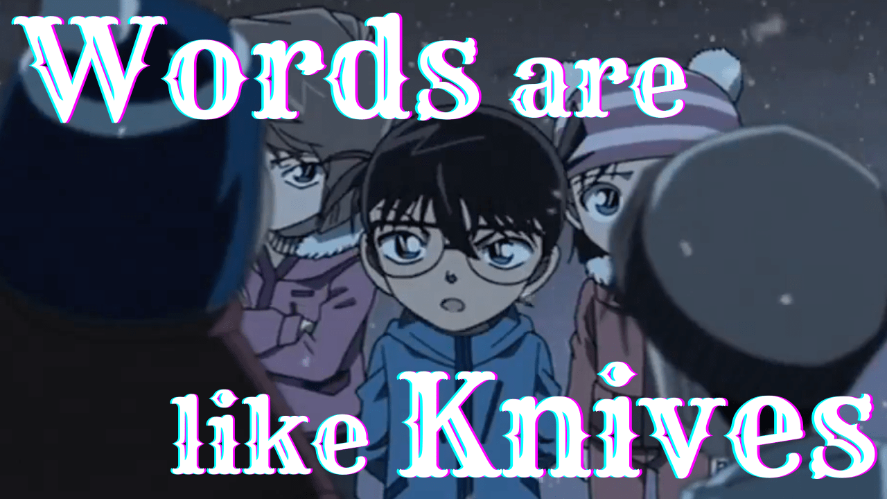 conan-s-quote-words-are-like-knives-easy-peasy-japanesey