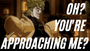 Read more about the article Dio Brando’s Quote “Oh? You’re Approaching Me?”