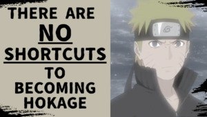 Read more about the article Naruto’s Quote “There Are No Shortcuts To Becoming Hokage”