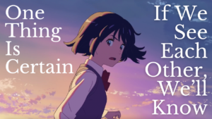 Read more about the article Mitsuha’s Quote “If We See Each Other, We’ll Know”