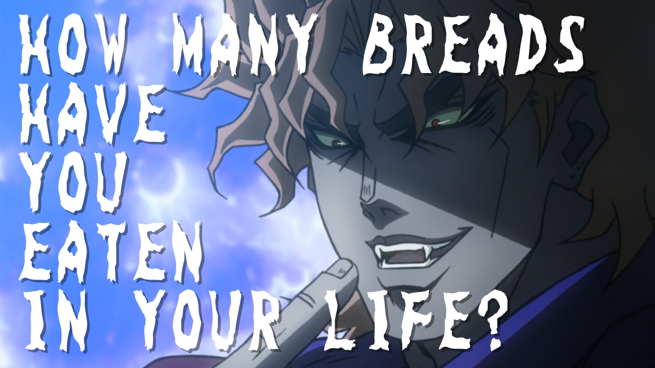 dio-brando-s-quote-how-many-breads-have-you-eaten-in-your-life