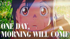 Read more about the article Suzume’s Quote “One Day, Morning Will Come”