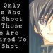 Lelouch's Quote The Only Ones Who Can Shoot Are Those Who Are Prepared To Be Shot