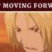 edward elric's quote keep moving forward