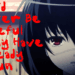 Mei Misaki Quote You Had Better Be Careful