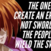 Kenshin Quote The Ones Who Create An Era Are Not Swords But The People Who Wield The Swords