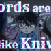 Conan quote Words are like Knives