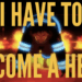Shinra Kusakabe quote I Have To Become A Hero