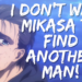 Eren's Quote I Don't Want Mikasa To Find Another Man!